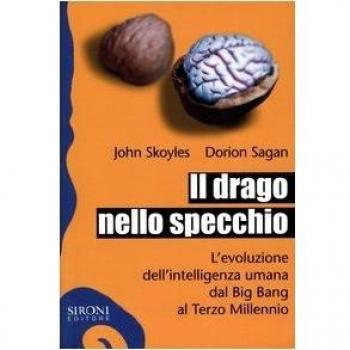Il drago nello specchio. L'evoluzione dell'intelligenza umana dal big bang al terzo millennio