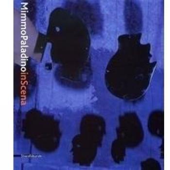 Mimmo Paladino in scena. Catalogo della mostra