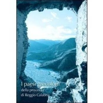 I presi grecofoni della provincia di Reggio Calabria. La lingua, la cultura, l'architettura, l'arte e le tradizioni