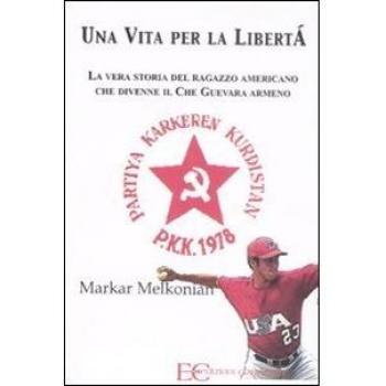 Una vita per la libertà. La vera storia del ragazzo americano che divenne il Che Guevara armeno