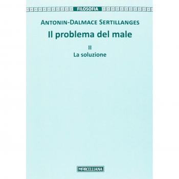 Il problema del male. Nuova ediz.. La soluzione (Vol. 2)
