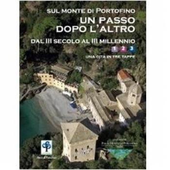 Sul monte di Portofino un passo dopo l'altro. Dal III secolo al III millennio. Una gita in tre tappe