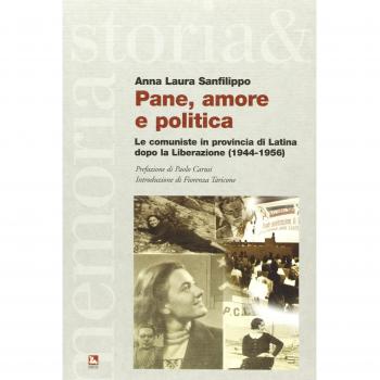 Pane, amore e politica. Le comuniste in provincia di Latina dopo la Liberazione (1944-1956)
