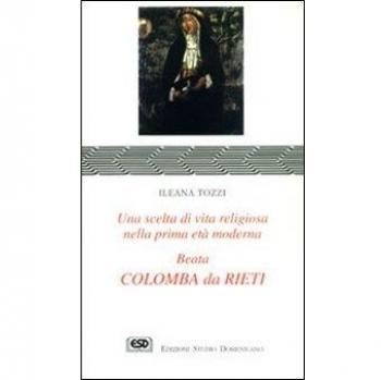 Colomba da Rieti. Una scelta di vita religiosa nella prima età moderna