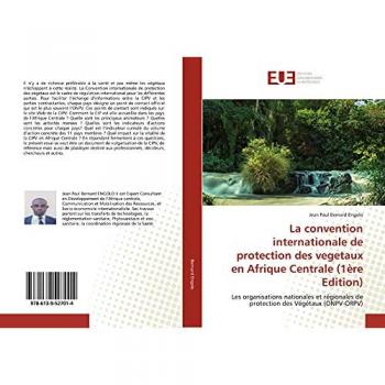 Bernard Engolo, Jean Paul: La convention internationale de protection des vegetaux en Afrique Centrale (1ère Edition)