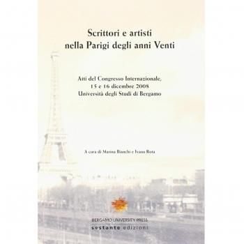 Scrittori e artisti nella Parigi degli anni Venti. Atti del Congresso internazionale (Bergamo, 15-16 dicembre 2008)
