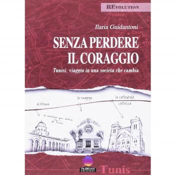Senza perdere il coraggio. Tunisi, viaggio in una società che cambia