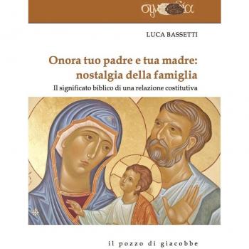 Onora tuo padre e tua madre: nostalgia della famiglia. Il significato biblico di una relazione costitutiva