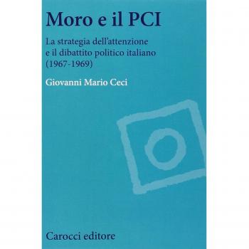 Moro e il PCI. La strategia dell'attenzione a il dibattito politico italiano (1967-1969)