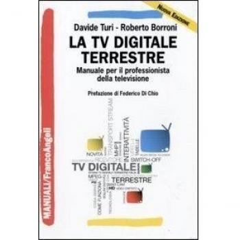 La tv digitale terrestre. Manuale per il professionista della televisione