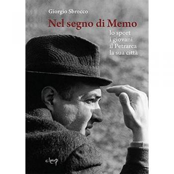 Nel segno di Memo. Lo sport, i giovani, il Petrarca, la sua città