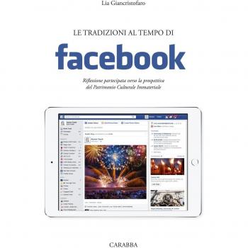 Le tradizioni al tempo di facebook. Riflessione partecipata verso la prospettiva del Patrimonio Culturale Immateriale