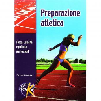 Preparazione atletica. Forza, velocità e potenza per lo sport