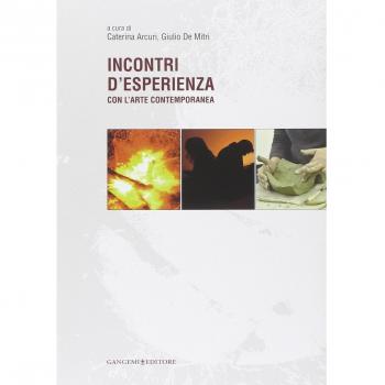 Incontri d'esperienza con l'arte contemporanea. Ediz. illustrata