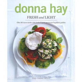 Fresh & light. Oltre 180 nuove ricette e idee ricche di gusto per trovare l'equilibrio perfetto