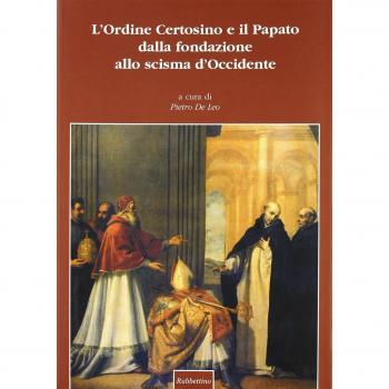 L'Ordine certosino e il papato dalla fondazione allo scisma d'Occidente. Atti del Convegno internazionale (Roma, 16-18 maggio 2002)