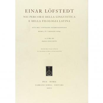 Einar Löfstedt nei percorsi della linguistica e della filologia latina. Atti del Convegno internazionale (Roma, 6-7 maggio 2004)