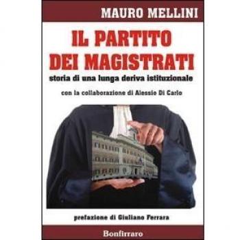 Il partito dei magistrati. Storia di una lunga deriva istituzionale