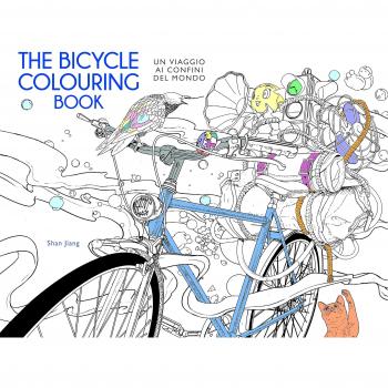 The bicycle colouring book. Un viaggio ai confini del mondo