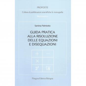 Guida pratica alla risoluzione delle equazioni e disequazioni