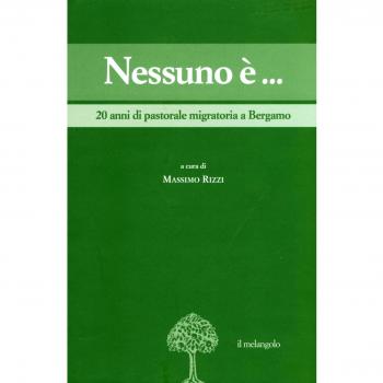 Nessuno è... 20 anni di pastorale migratoria a Bergamo