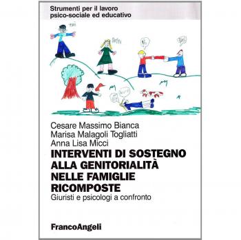 Interventi di sostegno alla genitorialità nelle famiglie ricomposte. Giuristi e psicologi a confronto