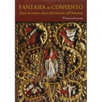 Fantasia in convento. Tesori di carta e stucco dal Seicento all'Ottocento