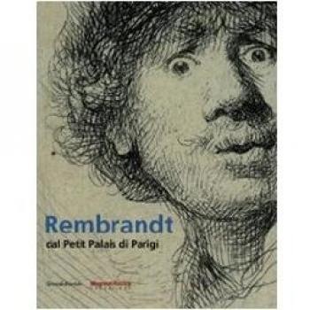 Rembrandt dal Petit Palais di Parigi. Catalogo della mostra (Mamiano di Traversetolo, 15 marzo-28 giugno 2009). Ediz. italiana e inglese