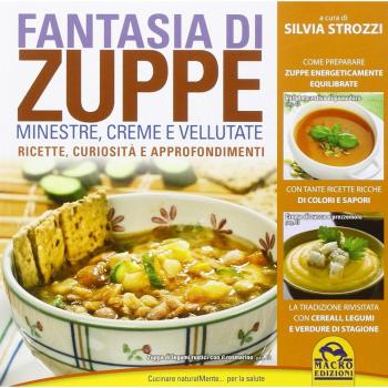 Fantasia di zuppe. Minestre, creme e vellutate