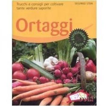 Ortaggi. Trucchi e consigli per coltivare tante verdure saporite