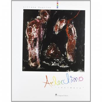 Arlecchino «Intimacy». Catalogo della mostra (Roma, 2 luglio-2 agosto 2003)
