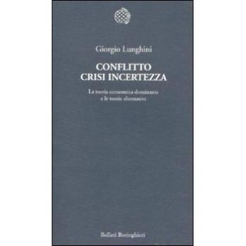 Conflitto crisi incertezza. La teoria economica dominante e le teorie alternative