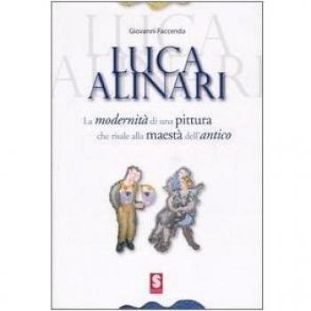 Luca Alinari. La modernità di una pittura che risale alla maestà dell'antico. Catalogo della mostra (Simeri, settembre 2006; Sansepolcro, ottobre-novembre 2006)