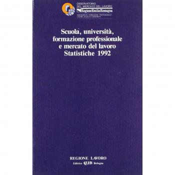 Scuola, università, formazione professionale e mercato del lavoro. Statistiche 1992. Osservatorio del mercato del lavoro. Regione Emilia Romagna