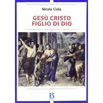 Gesù Cristo figlio di Dio. Vicenda storica e sviluppi della tradizione ecclesiale