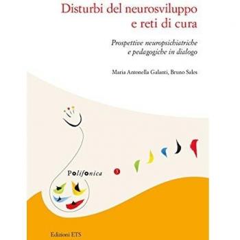 Disturbi del neurosviluppo e reti di cura. Prospettive neuropsichiatriche e pedagogiche in dialogo