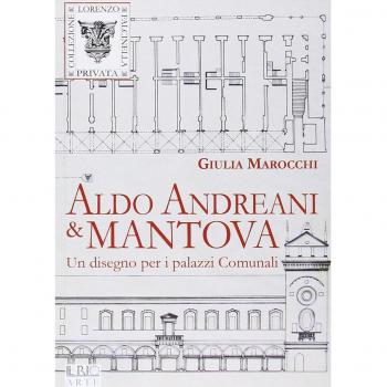 Aldo Andreani e Mantova. Un disegno per i palazzi comunali