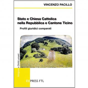 Stato e Chiesa cattolica nella Repubblica e Cantone Ticino. Profili giuridici comparati