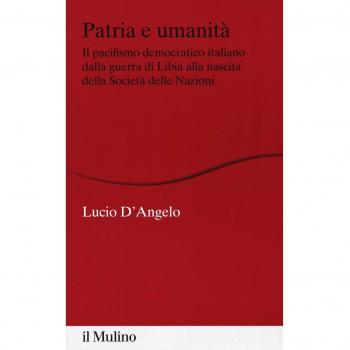 Patria e umanità. Il pacifismo democratico italiano dalla guerra di Libia alla nascita della Società delle Nazioni