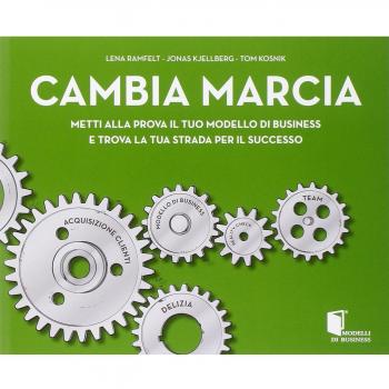Cambia marcia. Metti alla prova il tuo modello di business e trova la tua strada per il successo