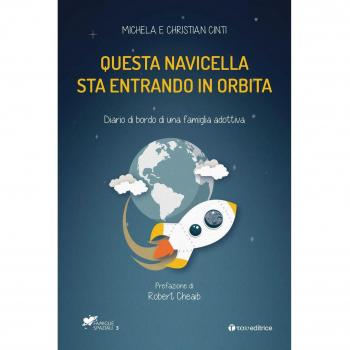 Questa navicella sta entrando in orbita. Diario di bordo di una famiglia adottiva