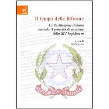 Il tempo delle riforme. La Costituzione italiana secondo il progetto di revisione della 14ª legislatura