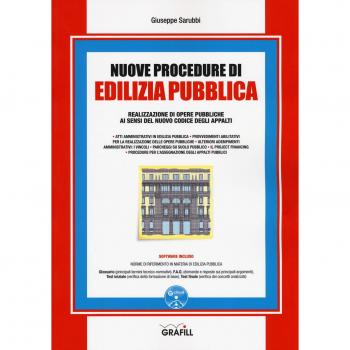 Nuove procedure di edilizia pubblica. Realizzazione di opere pubbliche ai sensi del nuovo Codice degli appalti. Con aggiornamento online