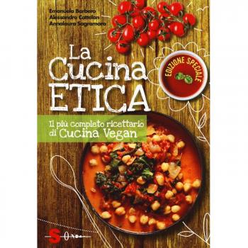 La cucina etica. Il più completo ricettario di cucina vegan. Ediz. speciale