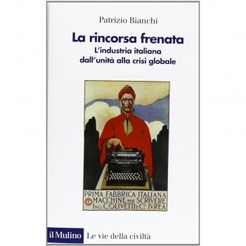 La rincorsa frenata. L'industria italiana dall'unità alla crisi globale