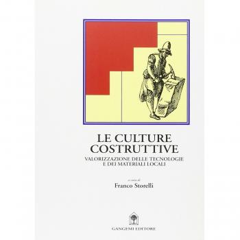 Le culture costruttive. Valorizzazione delle tecnologie e dei materiali locali