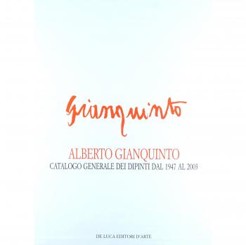 Alberto Gianquinto. Catalogo generale dei dipinti dal 1947 al 2003