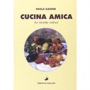 Cucina amica. Le ricette veloci