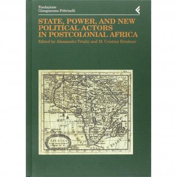 Annali della Fondazione Giangiacomo Feltrinelli (2002). State, power, and new political actors in postcolonial Africa. Ediz. inglese e francese