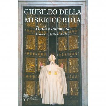 Giubileo della misericordia. Parole e immagini (8 dicembre 2015-20 novembre 2016)